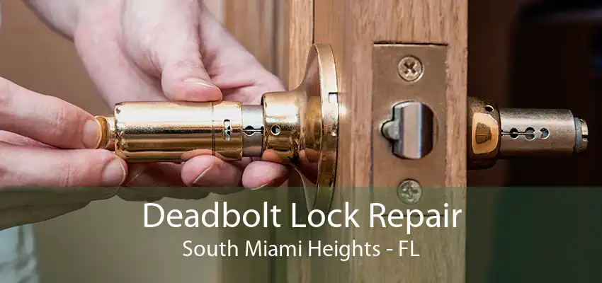 Deadbolt Lock Repair South Miami Heights - FL
